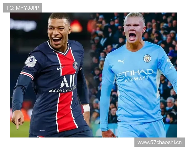 姆巴佩vs哈兰德:新时代终结者进球效率对比 姆巴佩vs哈兰德:新时代终结者进球效率对比